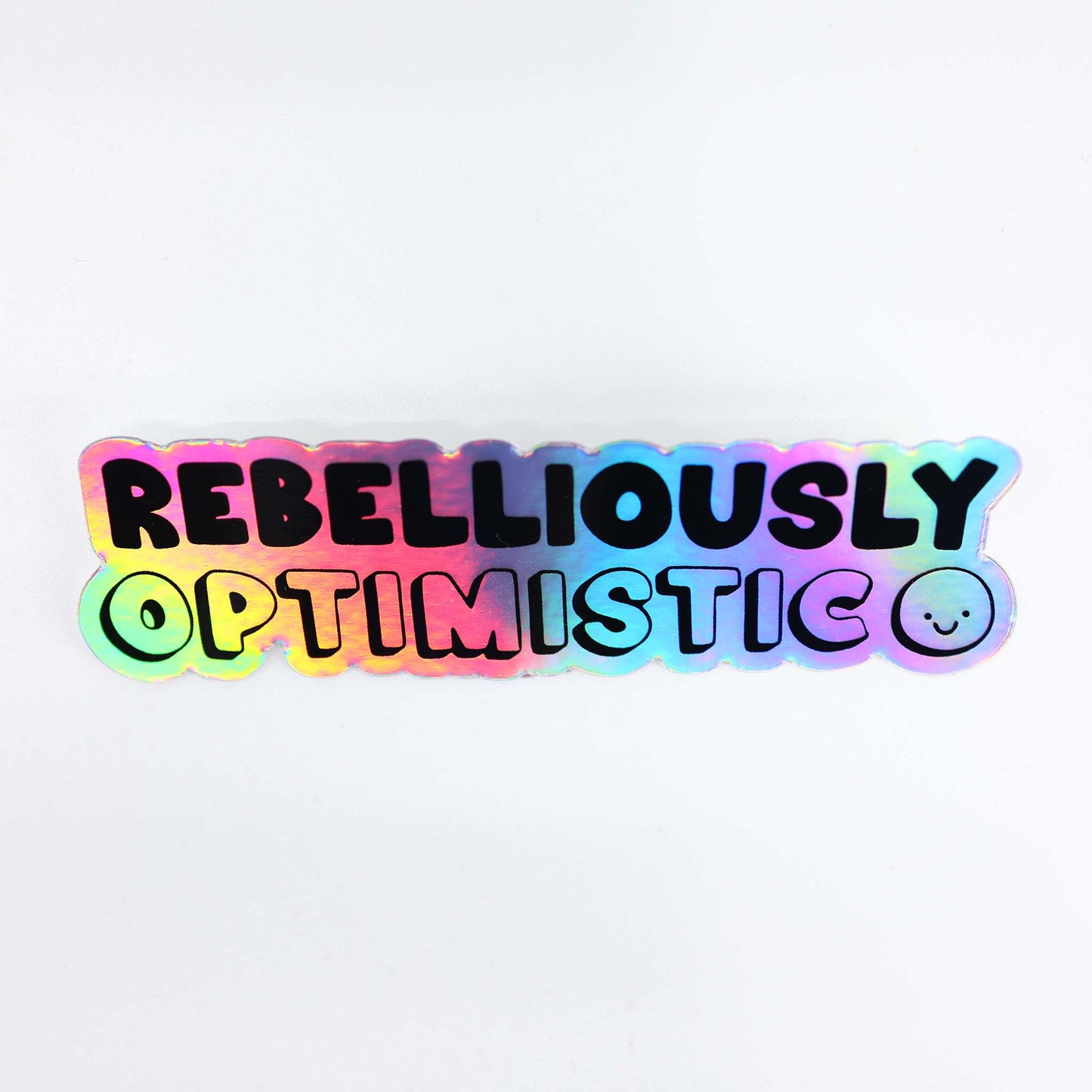 "Rebelliously Optimistic" — Holographic Sticker