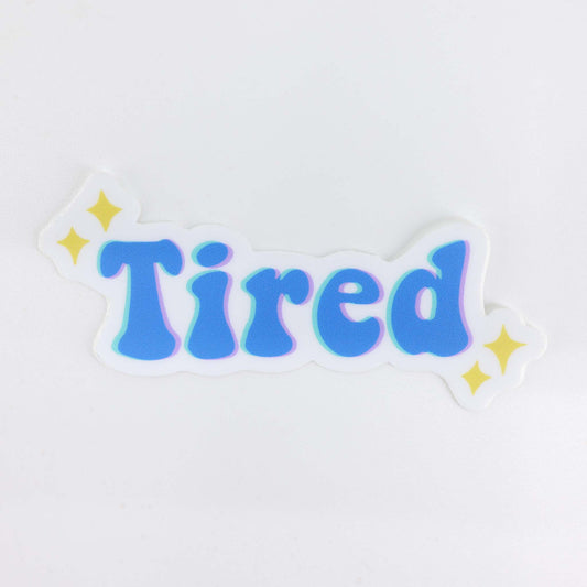 "Tired" Text — Vinyl Sticker